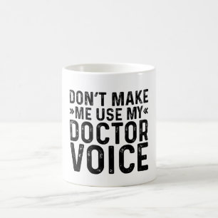 Mug Ne m'oblige pas à utiliser ma voix de médecin