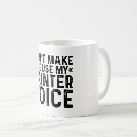 Mug Ne m'oblige pas à utiliser ma voix de peintre (Devant droit)