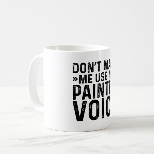Mug Ne m'oblige pas à utiliser ma voix de peintre (Devant gauche)