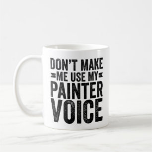 Mug Ne m'oblige pas à utiliser ma voix de peintre