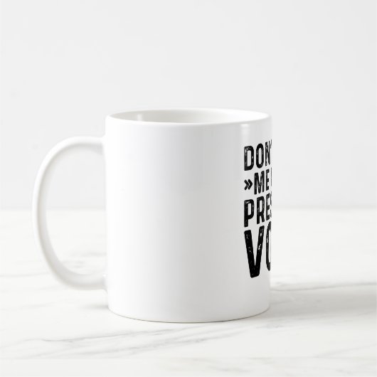 Mug Ne m'oblige pas à utiliser ma voix de président (Gauche)