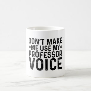Mug Ne m'oblige pas à utiliser ma voix de professeur
