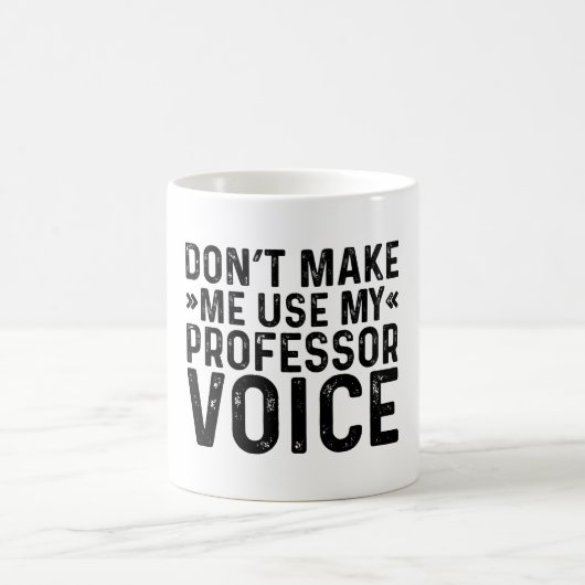 Mug Ne m'oblige pas à utiliser ma voix de professeur (Centre)