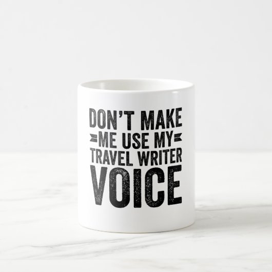 Mug Ne m'oblige pas à utiliser ma voix de rédacteur de (Centre)