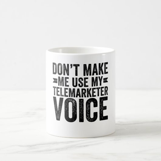 Mug Ne m'oblige pas à utiliser ma voix de télévendeur (Centre)