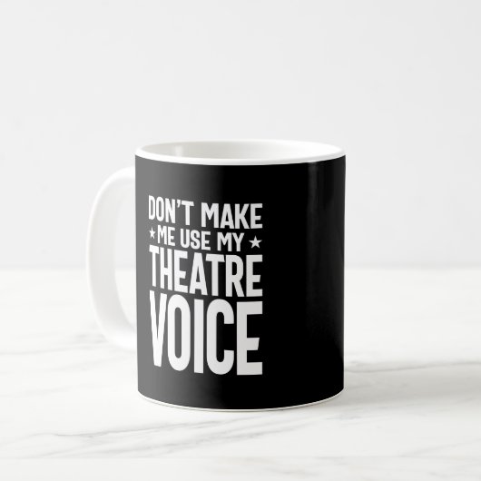 Mug Ne m'oblige pas à utiliser ma voix de théâtre - mu (Devant gauche)