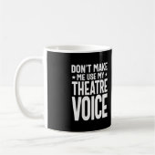 Mug Ne m'oblige pas à utiliser ma voix de théâtre - mu (Gauche)