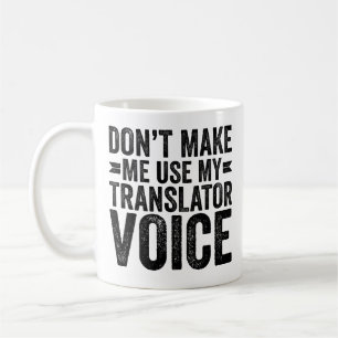 Mug Ne m'oblige pas à utiliser ma voix de traducteur
