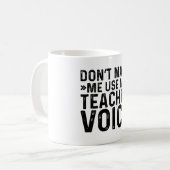 Mug Ne m'oblige pas à utiliser ma voix d'enseignant (Devant gauche)