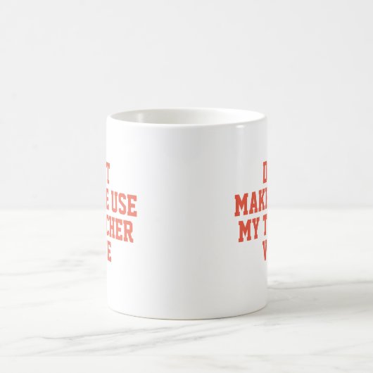 Mug Ne m'oblige pas à utiliser ma voix d'enseignant (Centre)