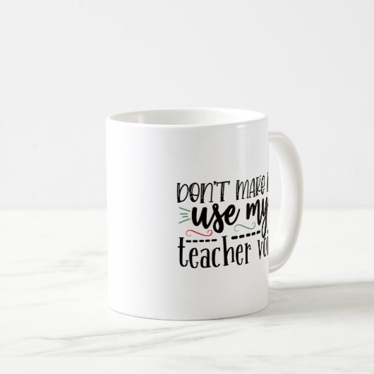 Mug Ne m'oblige pas à utiliser ma voix d'enseignant (Devant droit)