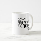 Mug Ne m'oblige pas à utiliser ma voix d'enseignant - (Devant droit)