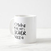 Mug Ne m'oblige pas à utiliser ma voix d'enseignant (Devant gauche)