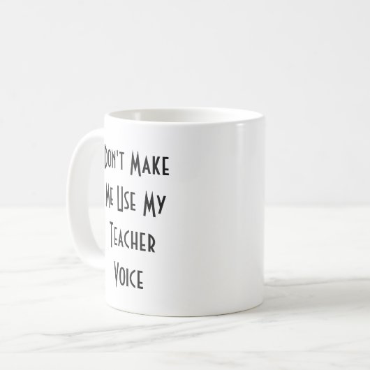 Mug Ne m'oblige pas à utiliser ma voix d'enseignant (Devant gauche)