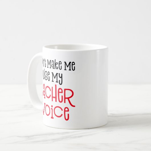 Mug Ne m'oblige pas à utiliser ma voix d'enseignant. (Devant gauche)