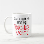 Mug Ne m'oblige pas à utiliser ma voix d'enseignant. (Gauche)