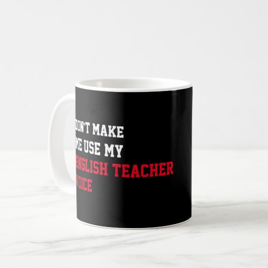 Mug Ne m'oblige pas à utiliser ma voix d'enseignant an (Devant gauche)