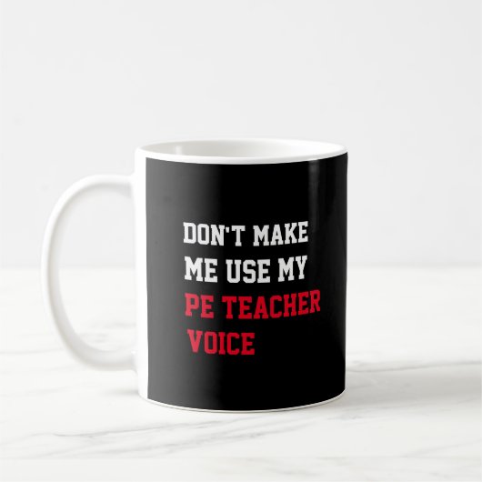 Mug Ne m'oblige pas à utiliser ma voix d'enseignant Pe (Gauche)
