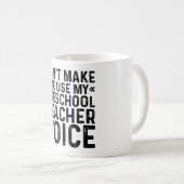 Mug Ne m'oblige pas à utiliser ma voix d'enseignant pr (Devant droit)