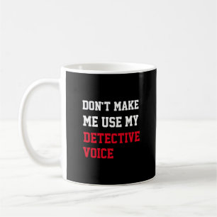 Mug Ne m'oblige pas à utiliser ma voix détective