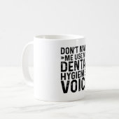 Mug Ne m'oblige pas à utiliser ma voix d'hygiéniste de (Devant gauche)