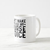Mug Ne m'oblige pas à utiliser ma voix d'infirmière (Devant droit)