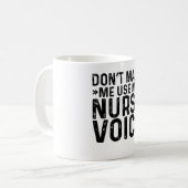 Mug Ne m'oblige pas à utiliser ma voix d'infirmière (Devant gauche)