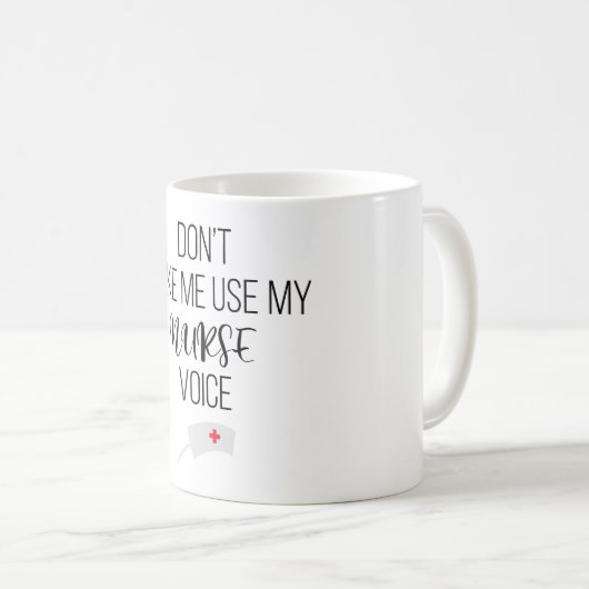 Mug Ne m'oblige pas à utiliser ma voix d'infirmière (Devant droit)