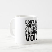 Mug Ne m'oblige pas à utiliser ma voix d'ingénieur géo (Devant gauche)