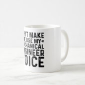 Mug Ne m'oblige pas à utiliser ma voix d'ingénieur méc (Devant droit)