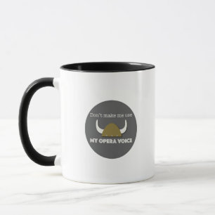 Mug Ne m'oblige pas à utiliser ma voix d'opéra ! Vik