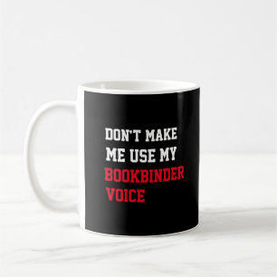 Mug Ne m'oblige pas à utiliser ma voix du relieur