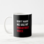 Mug Ne m'oblige pas à utiliser ma voix podiatriste (Gauche)