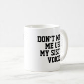 Mug Ne m'oblige pas à utiliser ma voix soeur | Drôle (Devant droit)