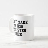 Mug Ne m'oblige pas à utiliser ma voix soeur | Drôle (Devant gauche)