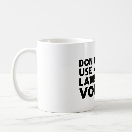 Mug Ne m'obligez pas à utiliser ma voix d'avocat (Gauche)