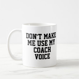 Mug Ne m'obligez pas à utiliser ma Voix de coach   Drô