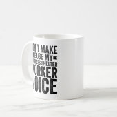 Mug Ne m'obligez pas à utiliser ma voix de travailleur (Devant gauche)