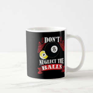 Mug Ne Négligez Pas Le Drôle Billard Joueurs de la pis