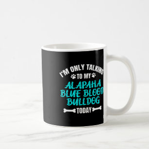 Mug Ne parlant qu'à mon Alapaha Blue Blood Bulldog auj