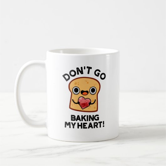 Mug Ne pars pas faire mon coeur Drôle Pain Pun (Gauche)