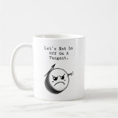 Mug Ne partez pas sur une tangente Expression drôle de (Gauche)