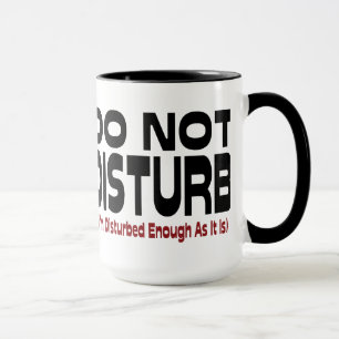 Mug Ne pas déranger - Je suis déjà assez perturbé comm