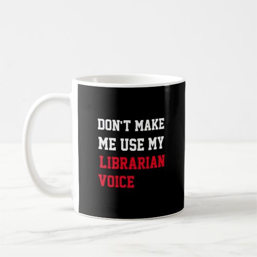 Mug Ne pas me faire utiliser ma voix de bibliothécaire (Gauche)