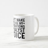 Mug Ne pas m'obliger à utiliser ma voix d'analyste des (Devant droit)