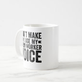 Mug Ne pas m'obliger à utiliser ma voix de travailleur (Devant gauche)