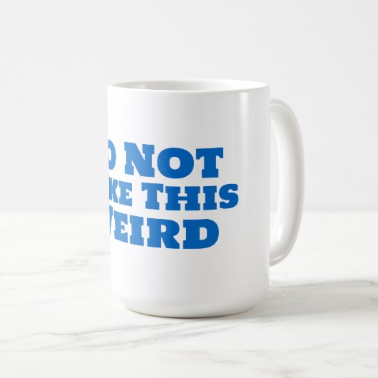 Mug Ne Pas Rendre Cela Étrange (Devant droit)