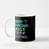 Mug Ne Pensez Pas Continuez Simplement À Aller De L'av (Gauche)