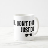 Mug Ne pensez pas juste faire (Devant droit)
