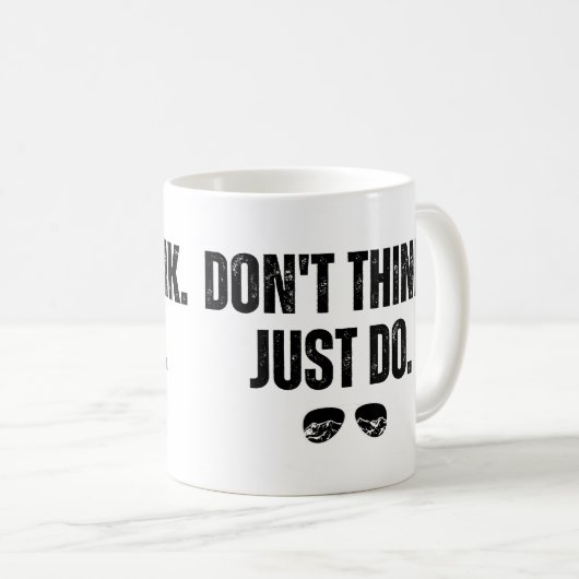 Mug Ne pensez pas juste faire (Devant droit)